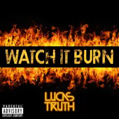 Watch It Burn by Lucas Truth album reviews, ratings, credits
