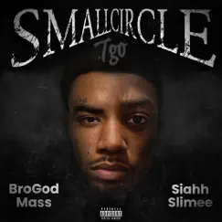 Small Circle (feat. Siahh Slimee) - Single by BroGod Mass album reviews, ratings, credits