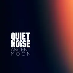 Ancient Moon - Single by QUIET NOISE Creations album reviews, ratings, credits