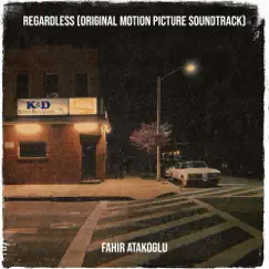 Regardless (Original Motion Picture Soundtrack) by Fahir Atakoğlu album reviews, ratings, credits