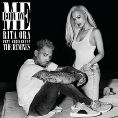Body On Me (feat. Chris Brown) [The Remixes] - Single by Rita Ora album reviews, ratings, credits