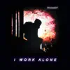 I Work Alone - Single album lyrics, reviews, download