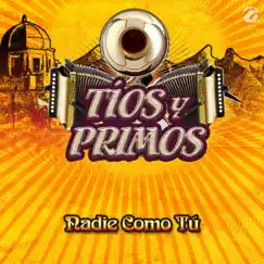 Nadie Como Tú - Single by Tíos y primos album reviews, ratings, credits