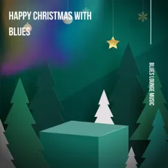 Happy Christmas with Blues by Blues Lounge Music album reviews, ratings, credits