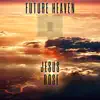 Future Heaven (feat. Jesus Rose) - Single album lyrics, reviews, download