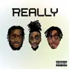 Really! (feat. ayelookitsBRADY) - Single album lyrics, reviews, download
