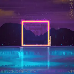 Beyond Reality (VIP) Song Lyrics