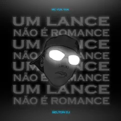 Um Lance Não É Romance (feat. Mc Vuk Vuk) - Single by Selton DJ album reviews, ratings, credits