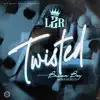 TWISTED (feat. Brown Boy & RealBigBeezy) - Single album lyrics, reviews, download