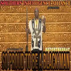 So Proud to Be a Black Man - Single by Southern Intelligence Alliance album reviews, ratings, credits