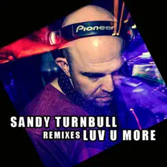 Luv U More - Single by Sandy Turnbull album reviews, ratings, credits