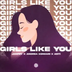 Girls Like You - Single by JANFRY, Andrea Concari & ANTI album reviews, ratings, credits