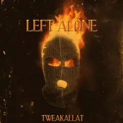 Left Alone - Single by Tweakallat album reviews, ratings, credits