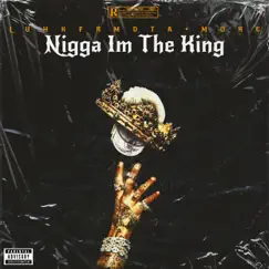 N***a Im the King by LuhKfrmDTA album reviews, ratings, credits