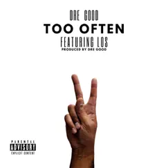 Too Often - Single by Dre Good & Los album reviews, ratings, credits