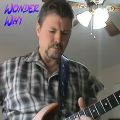 Wonder Why - Single by Kevin Reid Conrad album reviews, ratings, credits