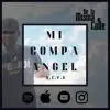 Mi compa Ángel - Single album lyrics, reviews, download