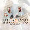 Tan Sólo Tú - Single album lyrics, reviews, download