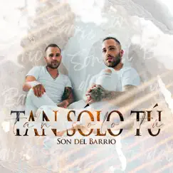 Tan Sólo Tú - Single by Son Del Barrio album reviews, ratings, credits