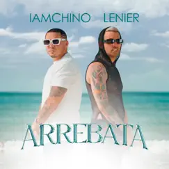 Arrebata - Single by IAmChino & Lenier album reviews, ratings, credits