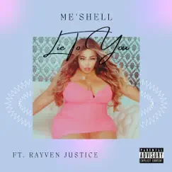 Lie to You - Single (feat. Rayven Justice) - Single by Meshell album reviews, ratings, credits