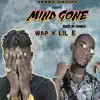 Mind Gone (feat. Lil E) - Single album lyrics, reviews, download