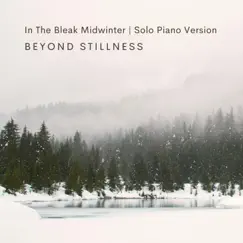 In the Bleak Midwinter (Solo Piano Version) - Single by Beyond Stillness album reviews, ratings, credits
