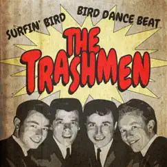 Surfin' Bird / Bird Dance Beat - Single by The Trashmen album reviews, ratings, credits