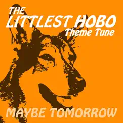 Maybe Tomorrow from the Littlest Hobo - Single by Keith Ferreira & London Music Works album reviews, ratings, credits
