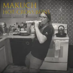 Hot Cross Buns - Single by Makuch album reviews, ratings, credits