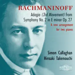 Rachmaninoff: Symphony No. 2 in E Minor, Op. 27: III. Adagio (arr. for two pianos by Simon Callaghan & Hiroaki Takenouchi) - EP by Simon Callaghan & Hiroaki Takenouchi album reviews, ratings, credits