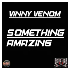 Something Amazing (Dark Techno Vinny Venom Edit) Song Lyrics