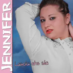 Lascia che sia - Single by Jennifer album reviews, ratings, credits