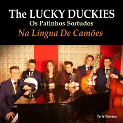 Os Patinhos Sortudos Na Língua De Camões: Parte Primeira by The Lucky Duckies album reviews, ratings, credits