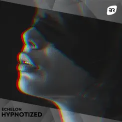 Hypnotized - Single by Echelon album reviews, ratings, credits