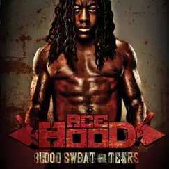 Blood Sweat & Tears by Ace Hood album reviews, ratings, credits
