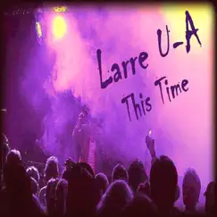 This Time - Single by Larre U-A album reviews, ratings, credits