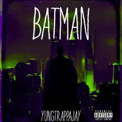 Batman - Single by Yung Trappa Jay album reviews, ratings, credits