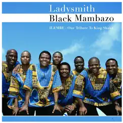 Ilembe - Our Tribute to King Shaka by Ladysmith Black Mambazo album reviews, ratings, credits
