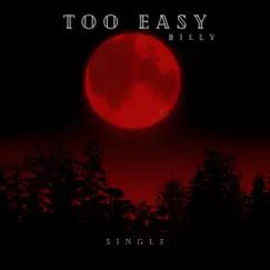Too Easy - Single by Billy F album reviews, ratings, credits