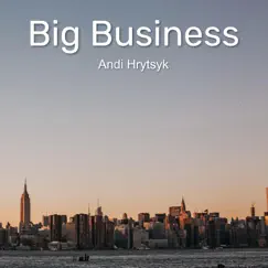 Big Business - Single by Andi Hrytsyk album reviews, ratings, credits
