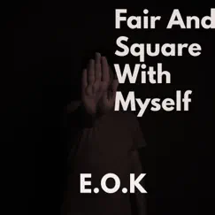 Fair and Square With Myself - Single by E.O.K album reviews, ratings, credits
