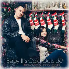Baby, It's Cold Outside - Single by Tiffany Alvord & Danny Padilla album reviews, ratings, credits