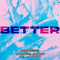 Better - Single by Komodo, Thomas Sykes & Maja Hyży album reviews, ratings, credits