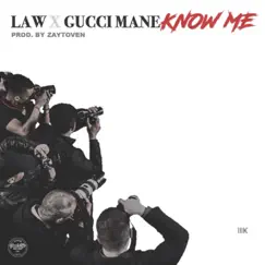 Know Me - Single by Law & Gucci Mane album reviews, ratings, credits