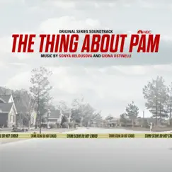 The Thing About Pam (Original Series Soundtrack) by Sonya Belousova & Giona Ostinelli album reviews, ratings, credits