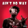 Aint No Way (No Way Freestyle) - Single album lyrics, reviews, download