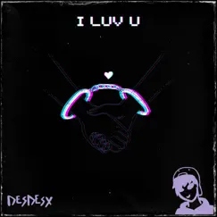 I Luv U by DesDesx album reviews, ratings, credits