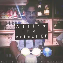 Affirm the Animal - EP by The Glass Bead Gamblers album reviews, ratings, credits