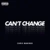 Can’t Change - Single album lyrics, reviews, download